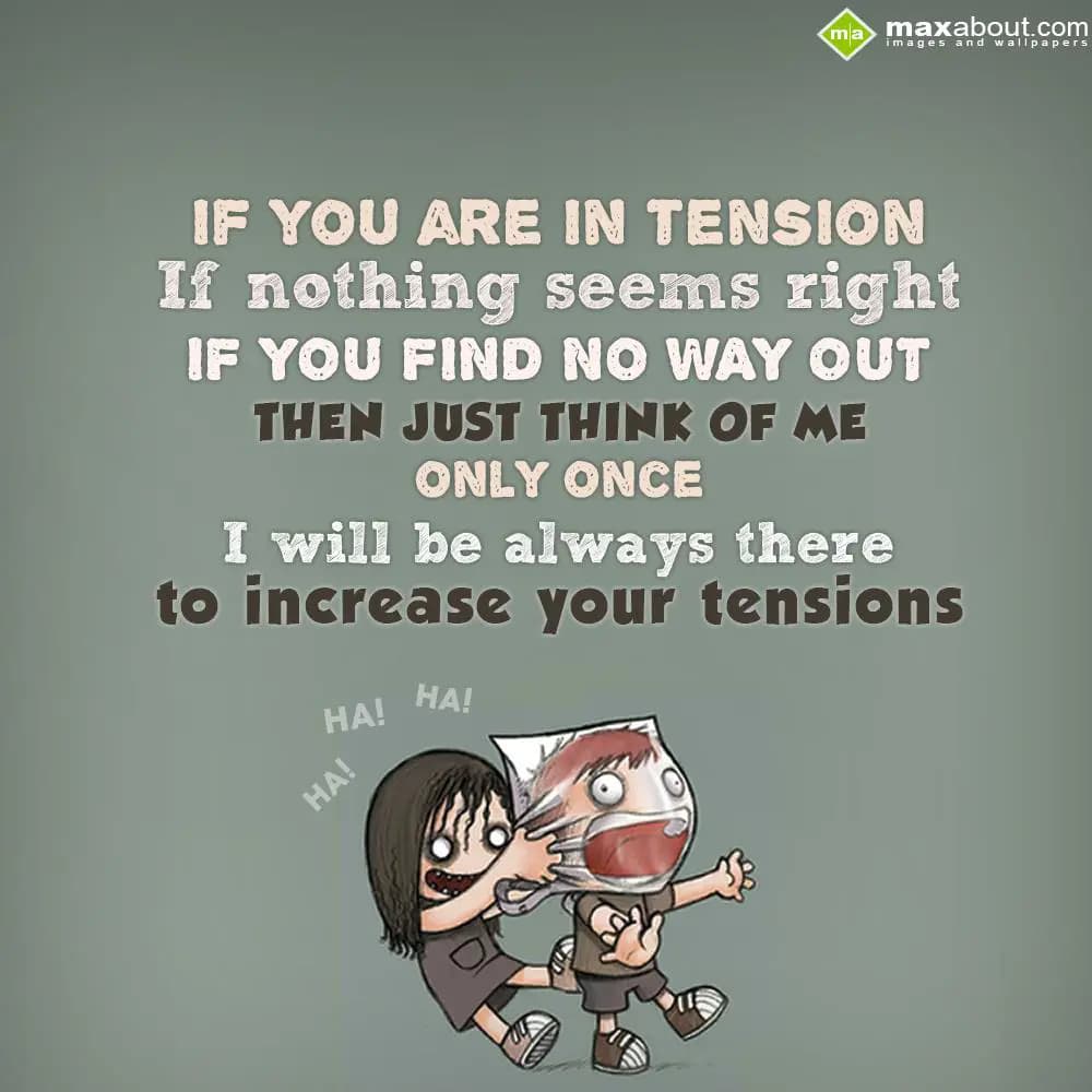 If you are in tension, 

If nothing seems right,
