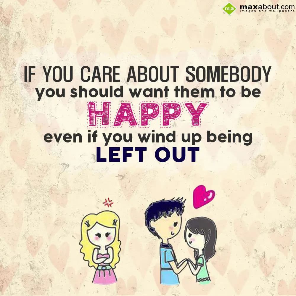If you care about somebody you should want them to