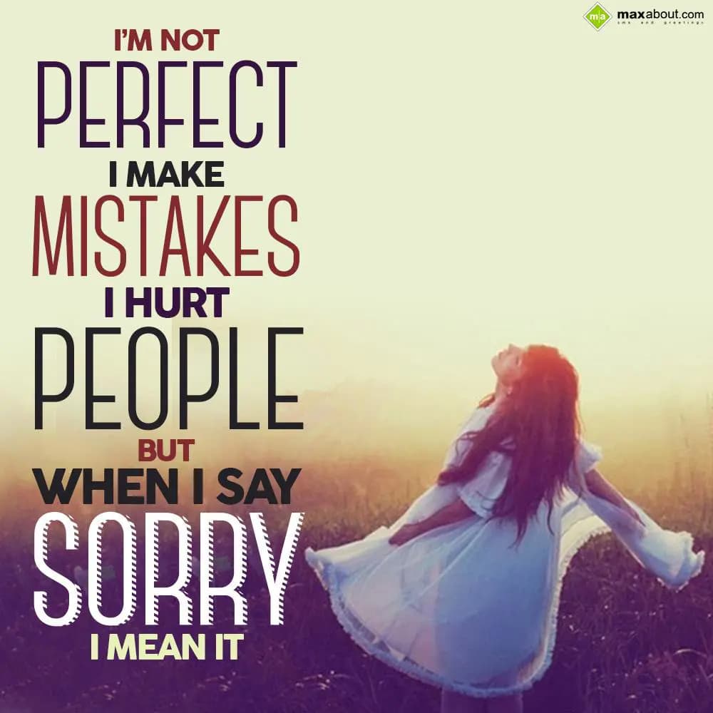I'm not perfect, i make mistakes, i hurt people
B