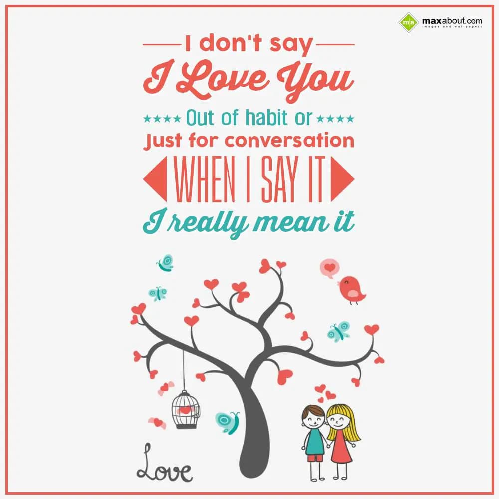 I don't say 'I Love You' out of habit or just for 