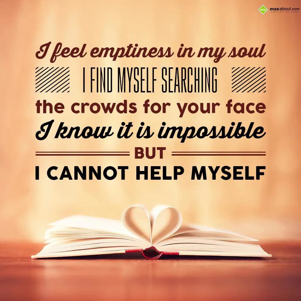 I feel emptiness in my soul. I find myself searchi