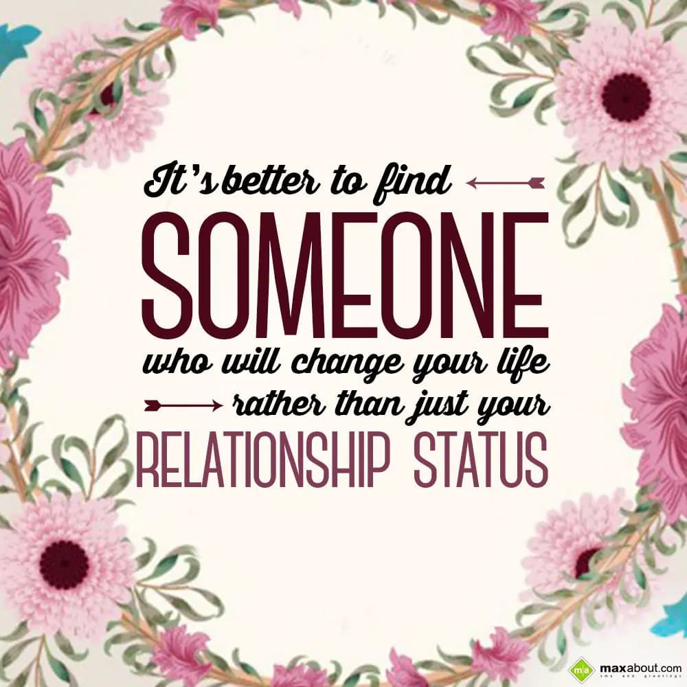 It's better to find someone who will change your l