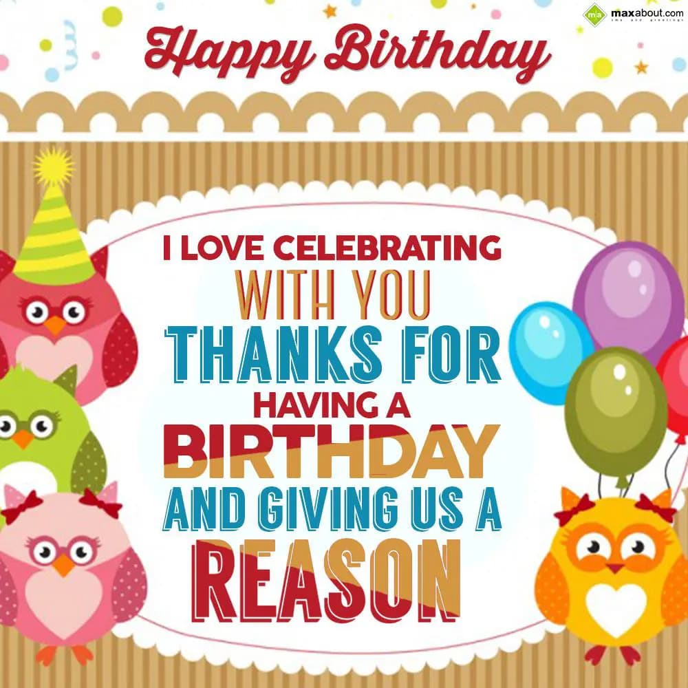 I love celebrating with you. Thanks for having a b