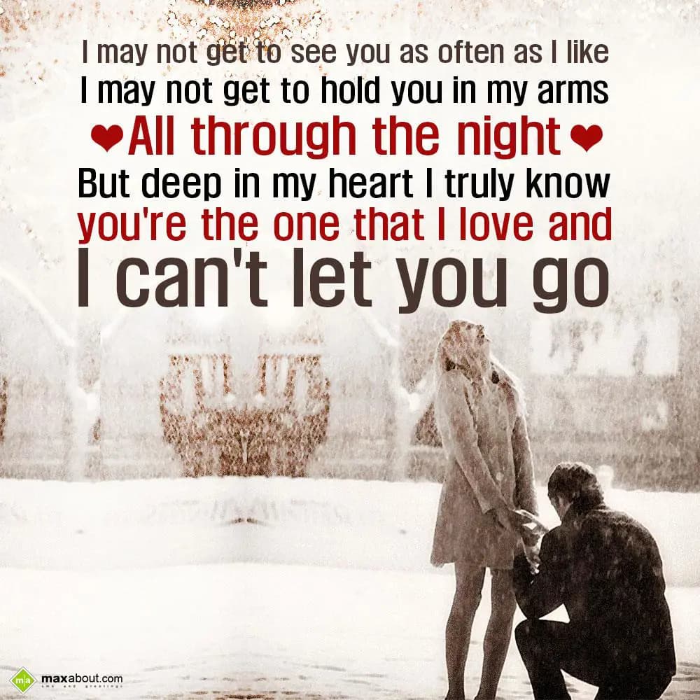 I may not get to see you as often as I like
I may