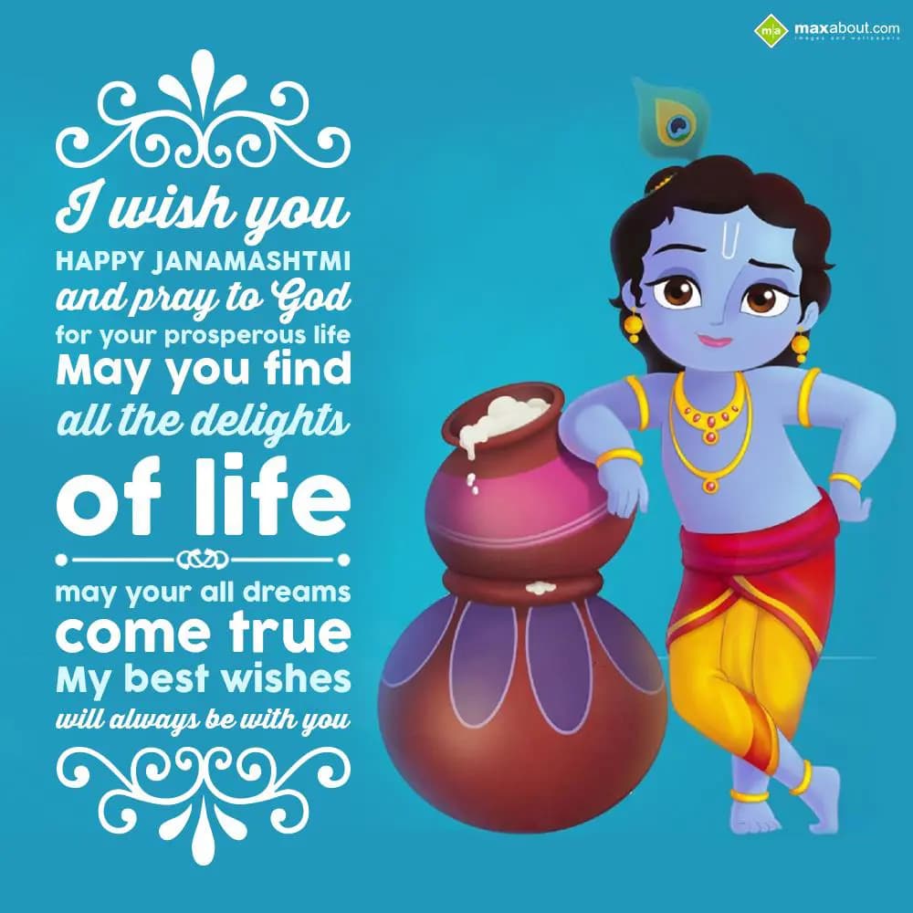 I wish you 'Happy Janmashtmi' and pray to God for 