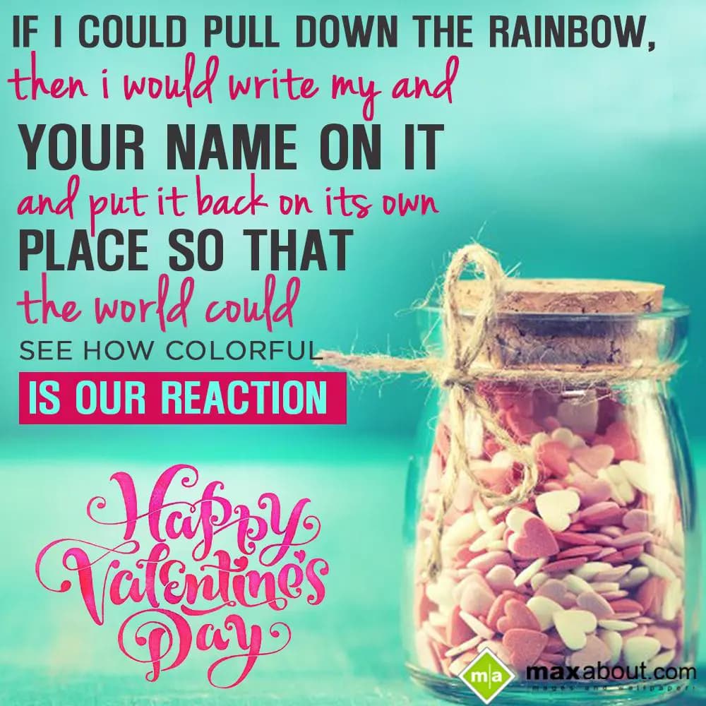 If I could pull down the rainbow,
Then I would wr