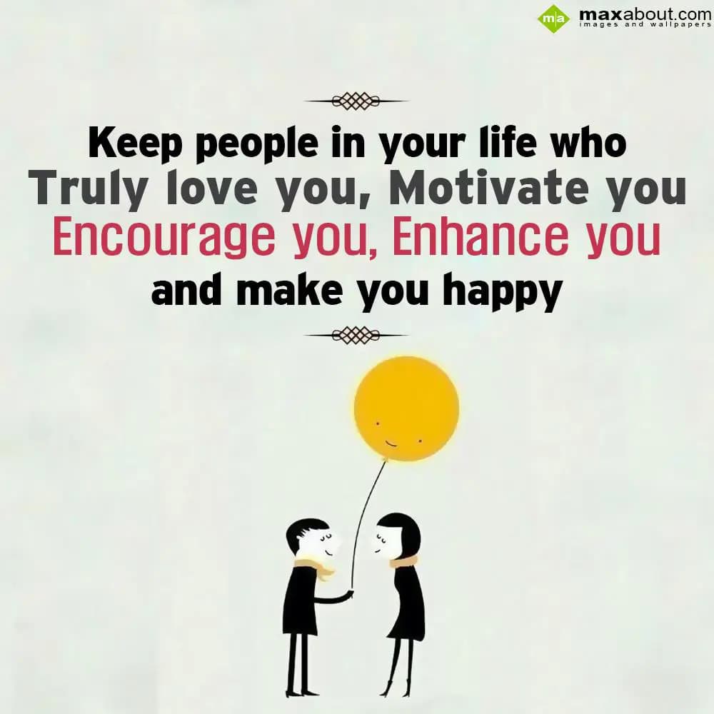 Keep people in your life who truly love you, motiv