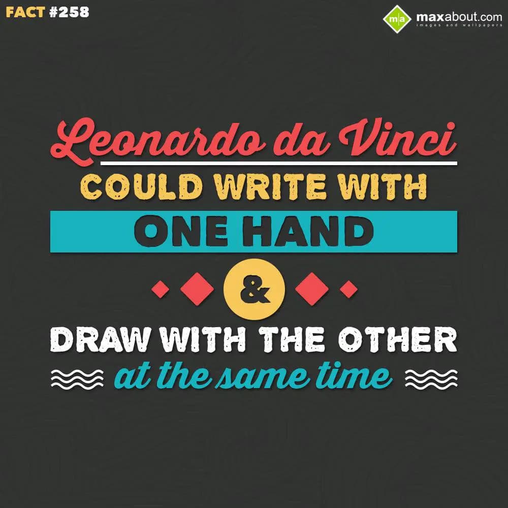 Leonardo da Vinci could write with one hand & draw