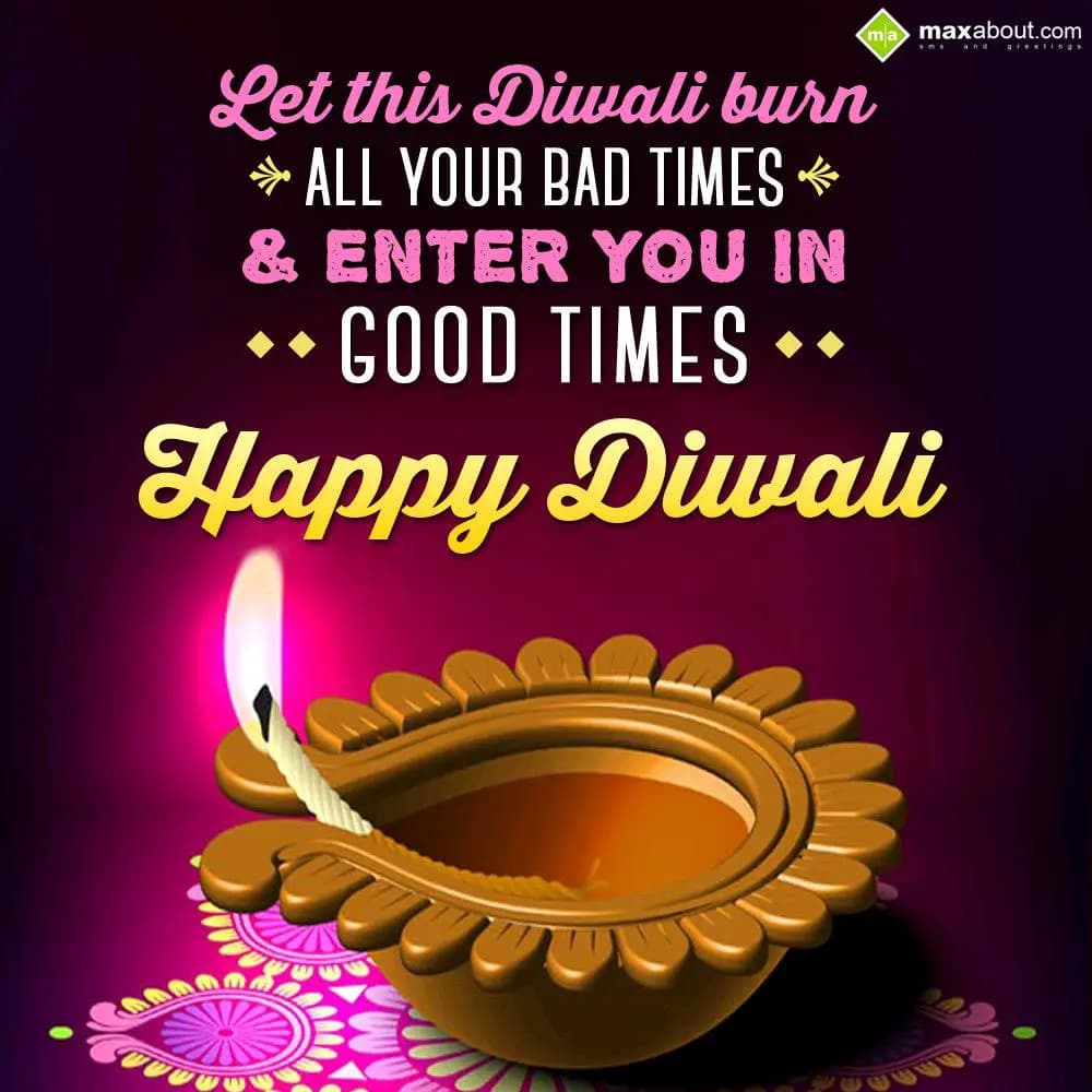 Let this Diwali burn all your bad times and enter 