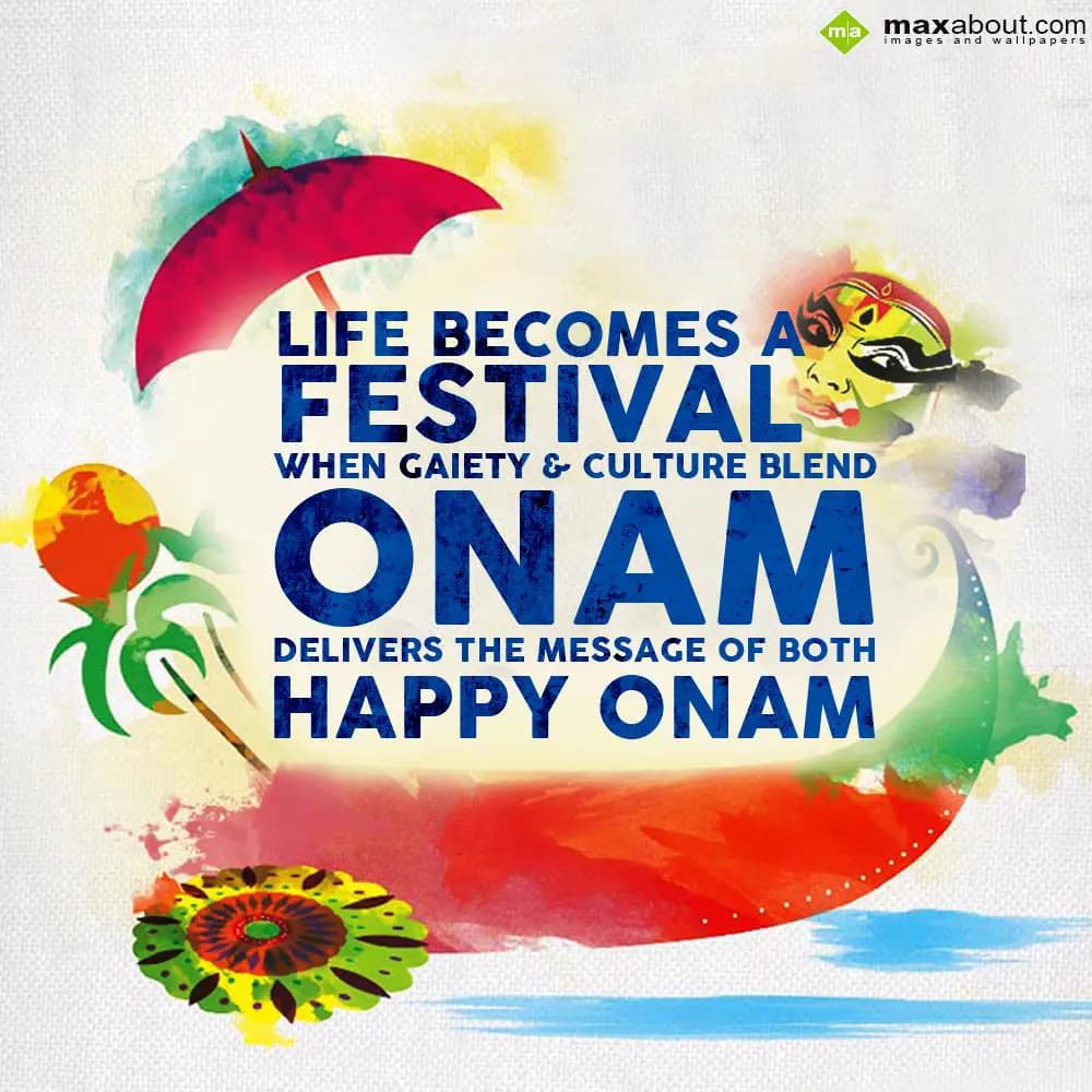 Life becomes a festival 
When gaiety and culture 