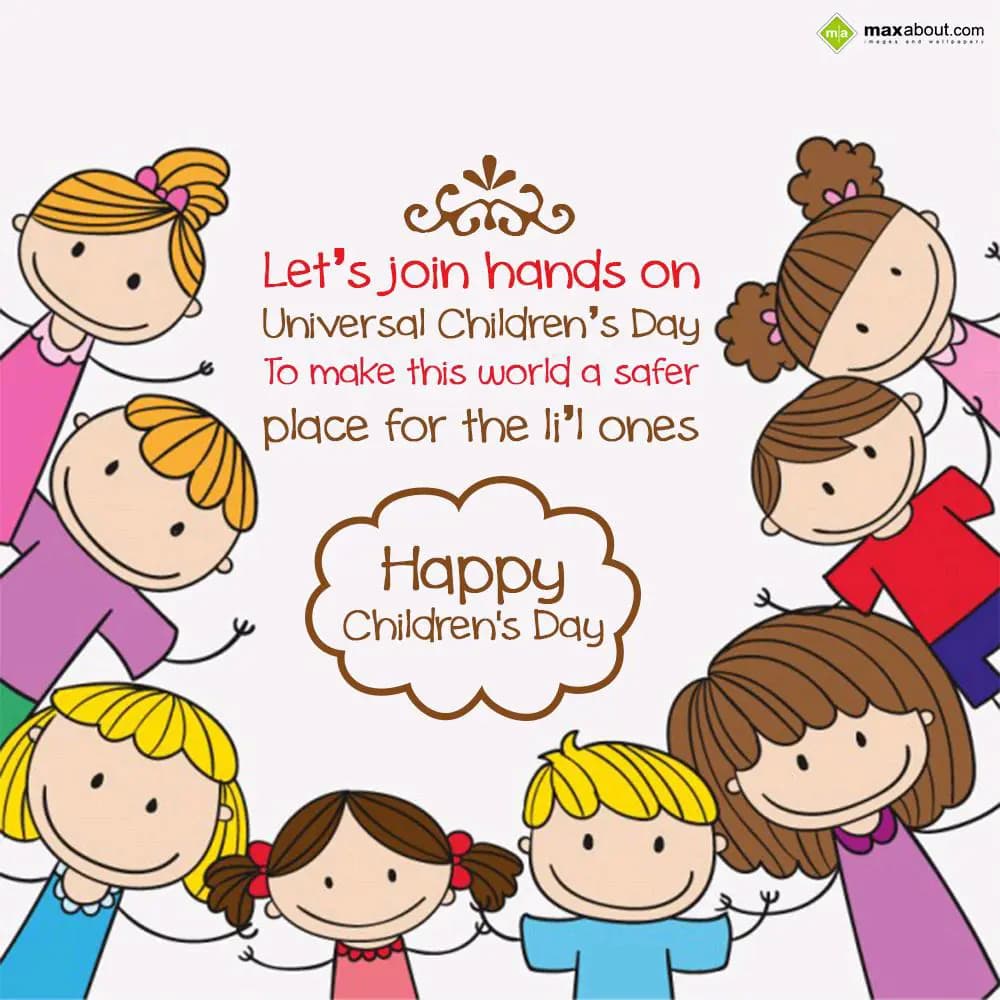 Let's join hands on 
Universal Children's Day
To