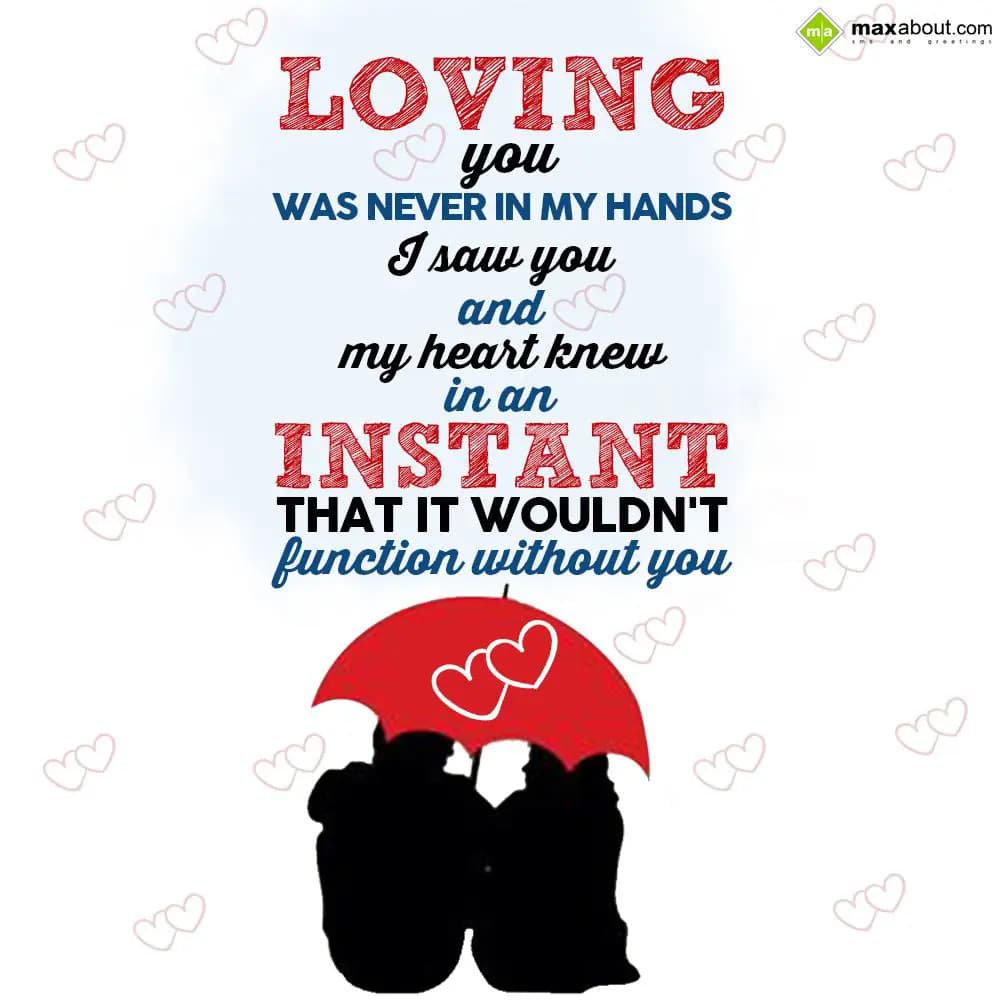 Loving you was never in my hands 
I saw you and m