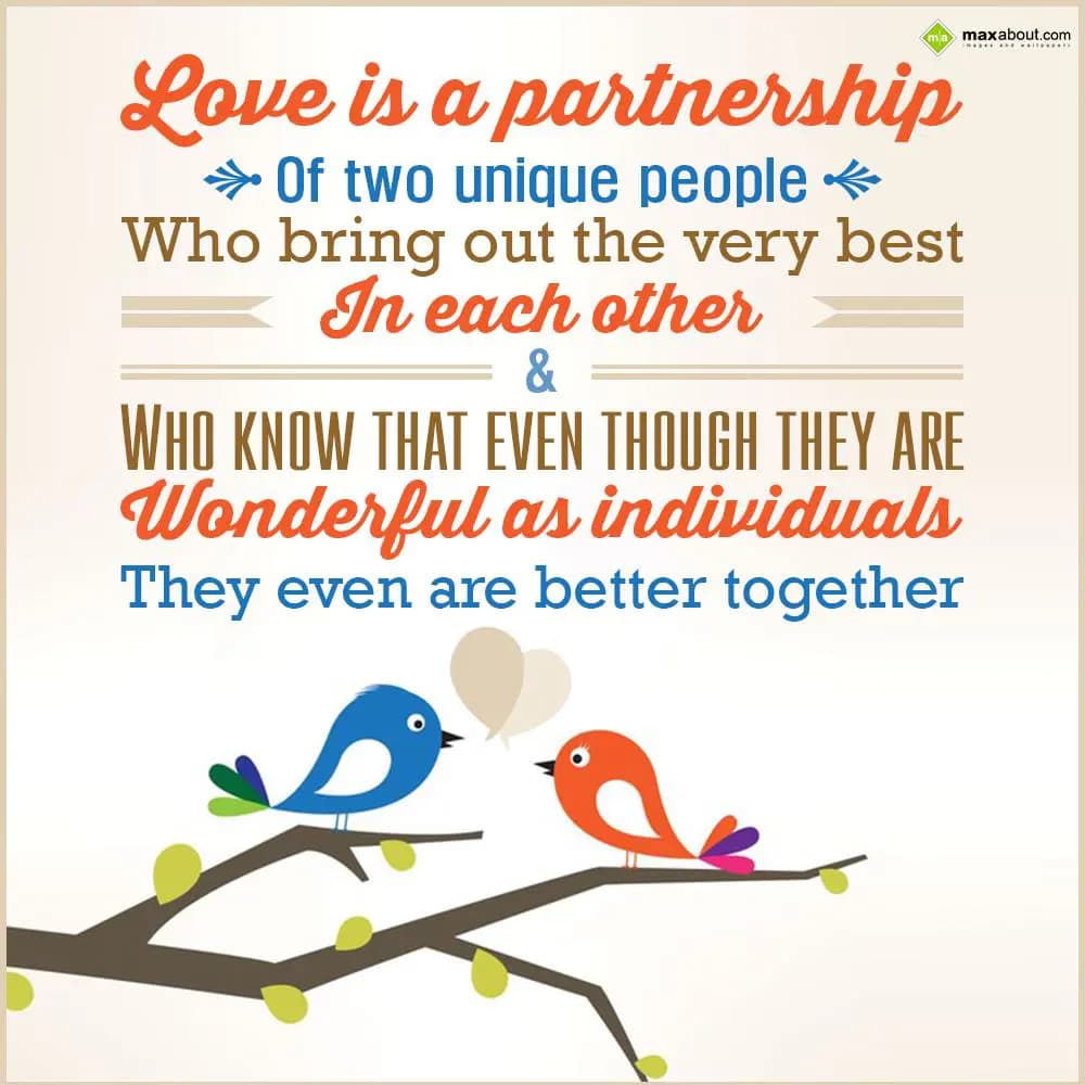 Love is a partnership of two unique people who bri