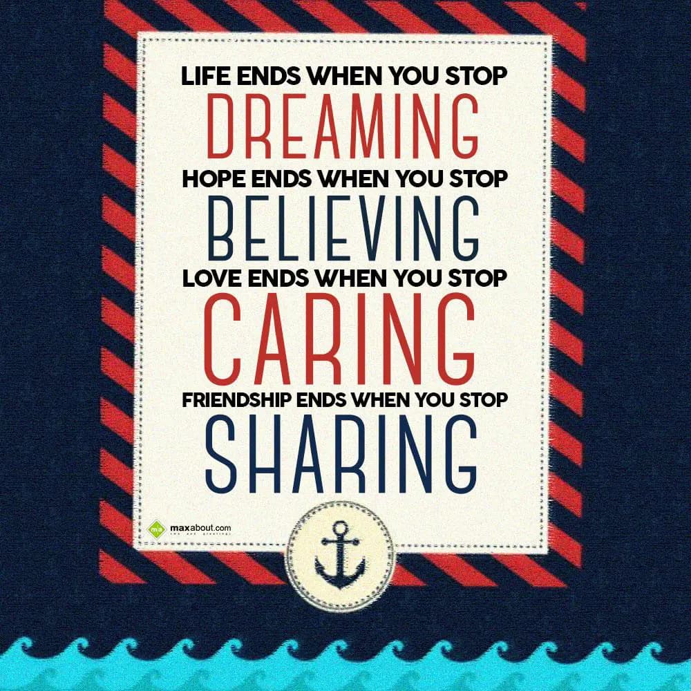 Life ends when you stop dreaming, 
Hope ends when