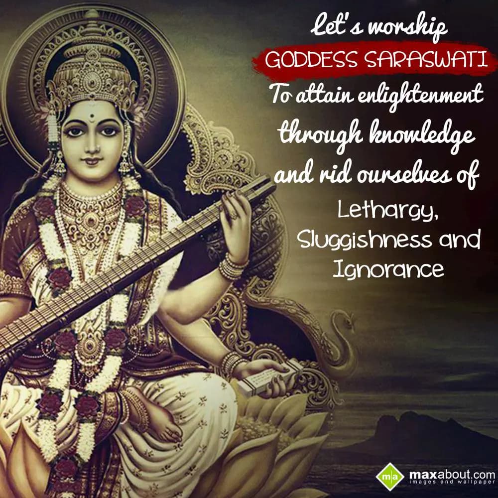 Let's worship Goddess Saraswati
To attain enlight