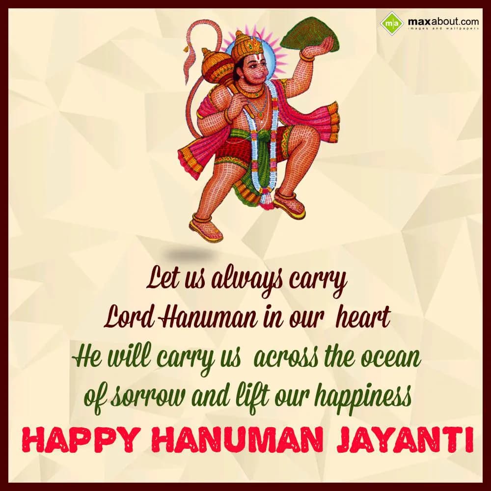 Let us always carry
Lord Hanuman in our heart.
H