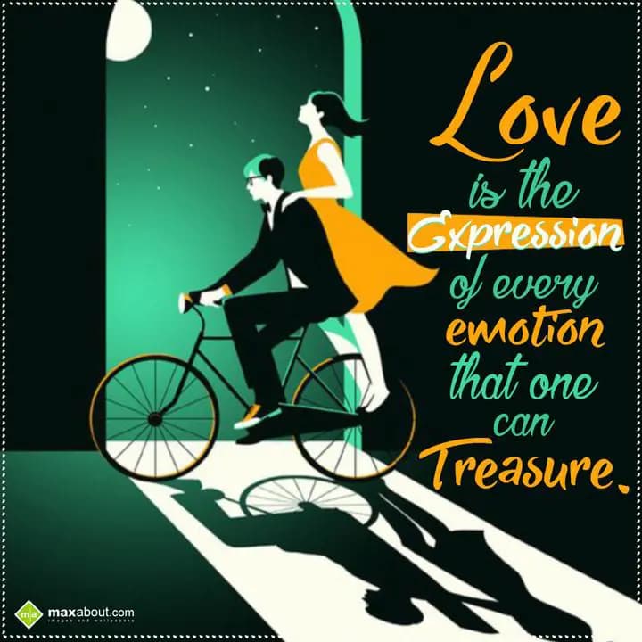 Love is ths Expression of Every Emotion that One c