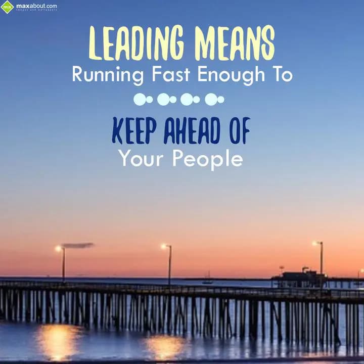 Leading means running fast enough to keep ahead of