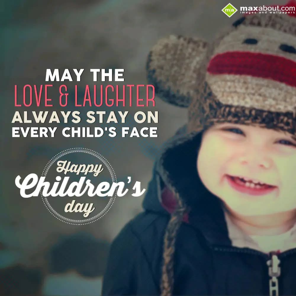 May the love & laughter always stay on every child