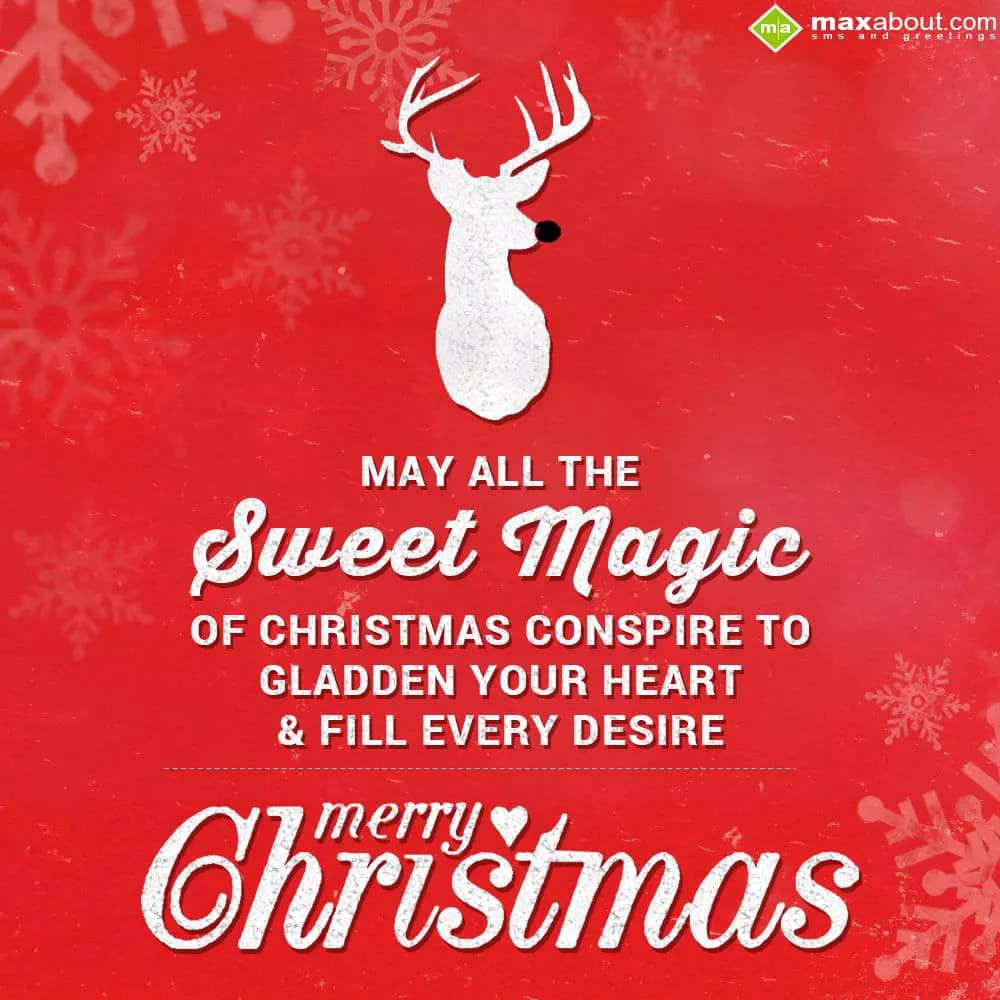 May all the sweet magic of Christmas,
Conspire to