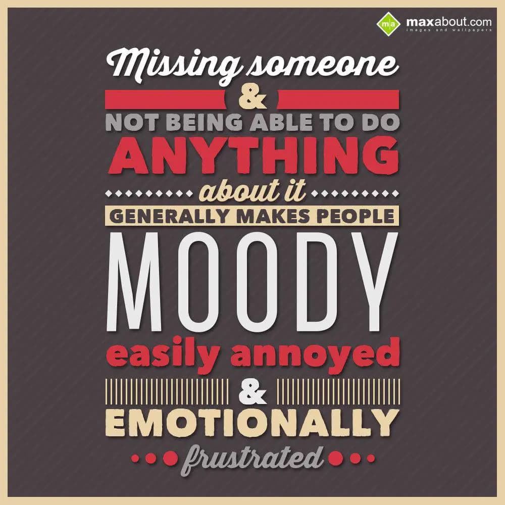 Missing someone and not being able to do anything 