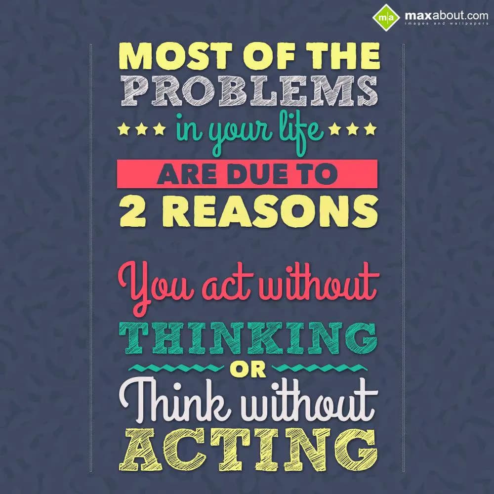 Most of the problems in your life are due to 2 rea