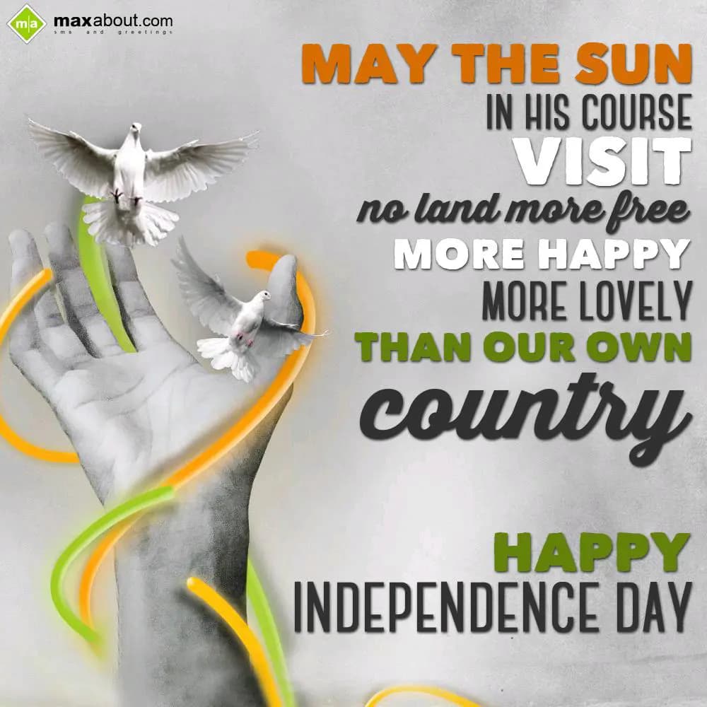 May the sun in his course visit no land more free,