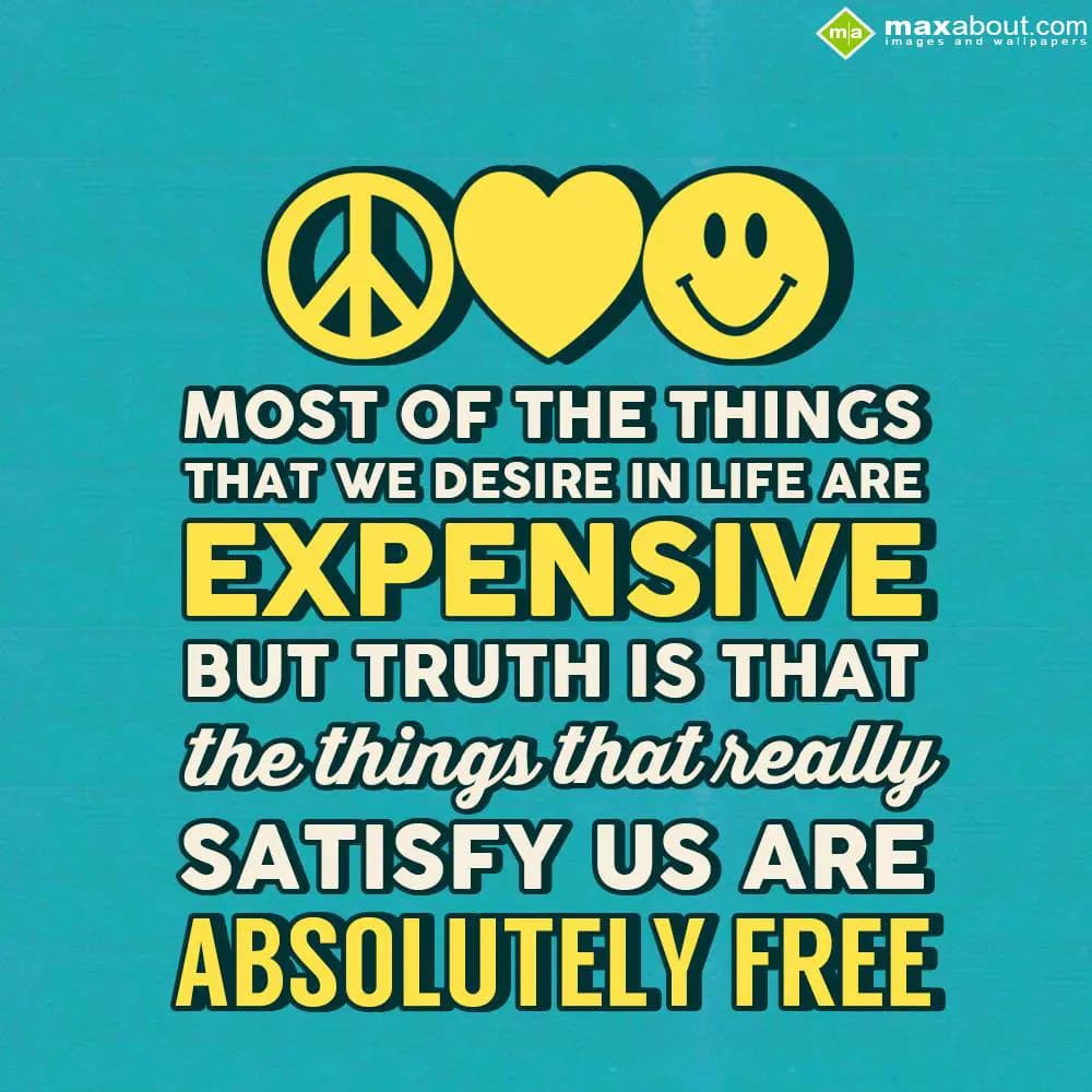 Most of the things that we desire in life are expe