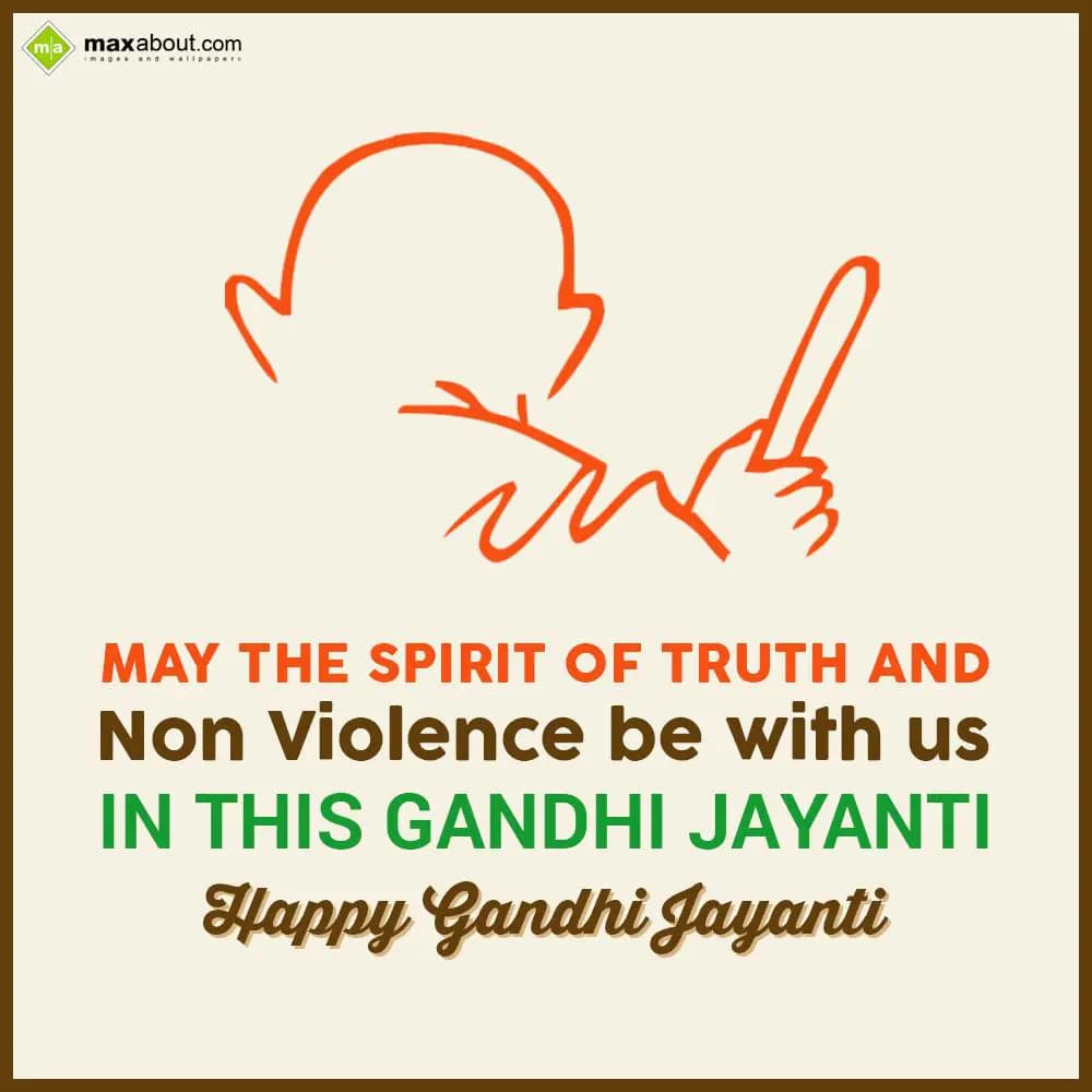 May the spirit of truth and non-violence be with u