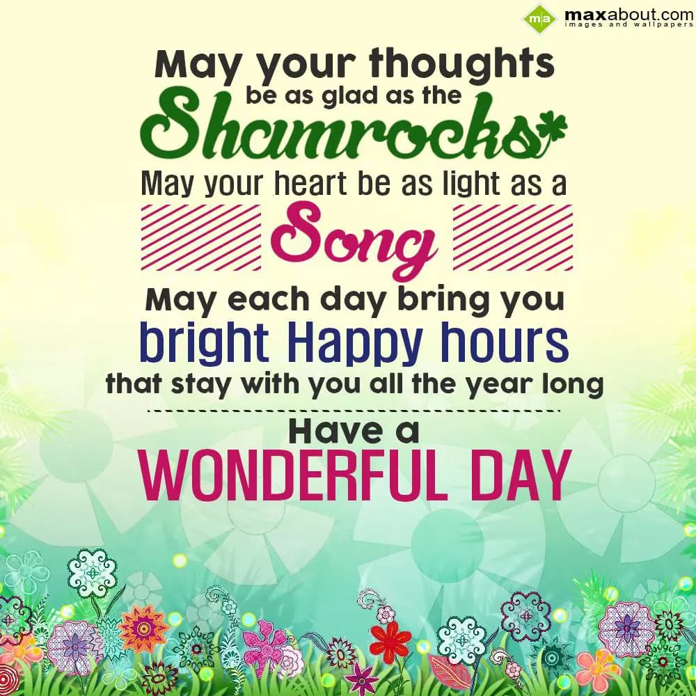 May your thoughts be as glad as the 'Shamrocks',
