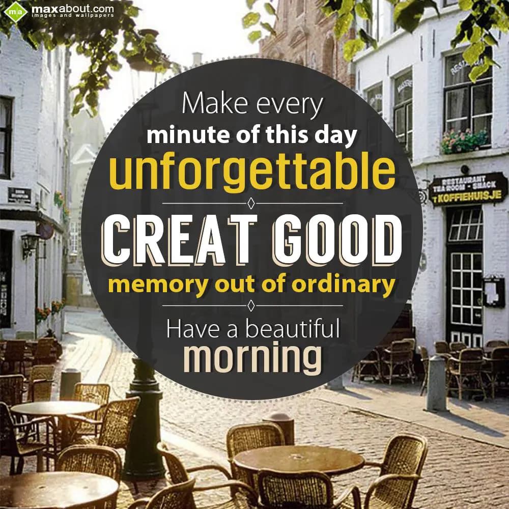Make every minute of this day unforgettable. Creat