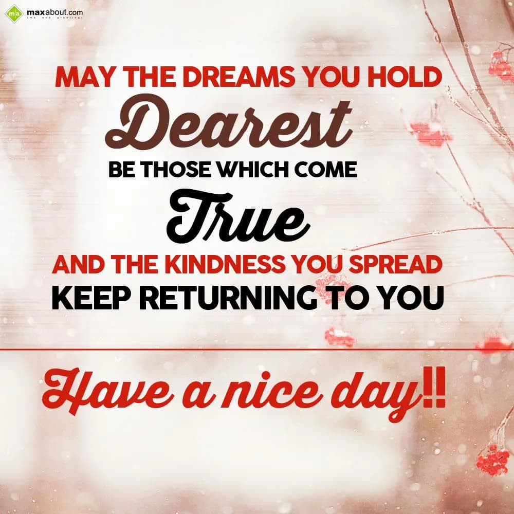 May the dreams you hold dearest, be those which co