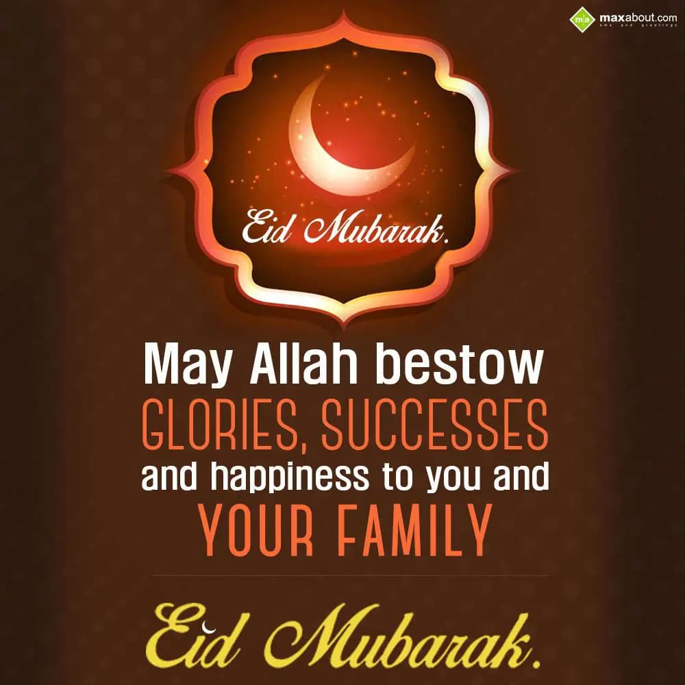 May Allah bestow glories, successes and happiness 