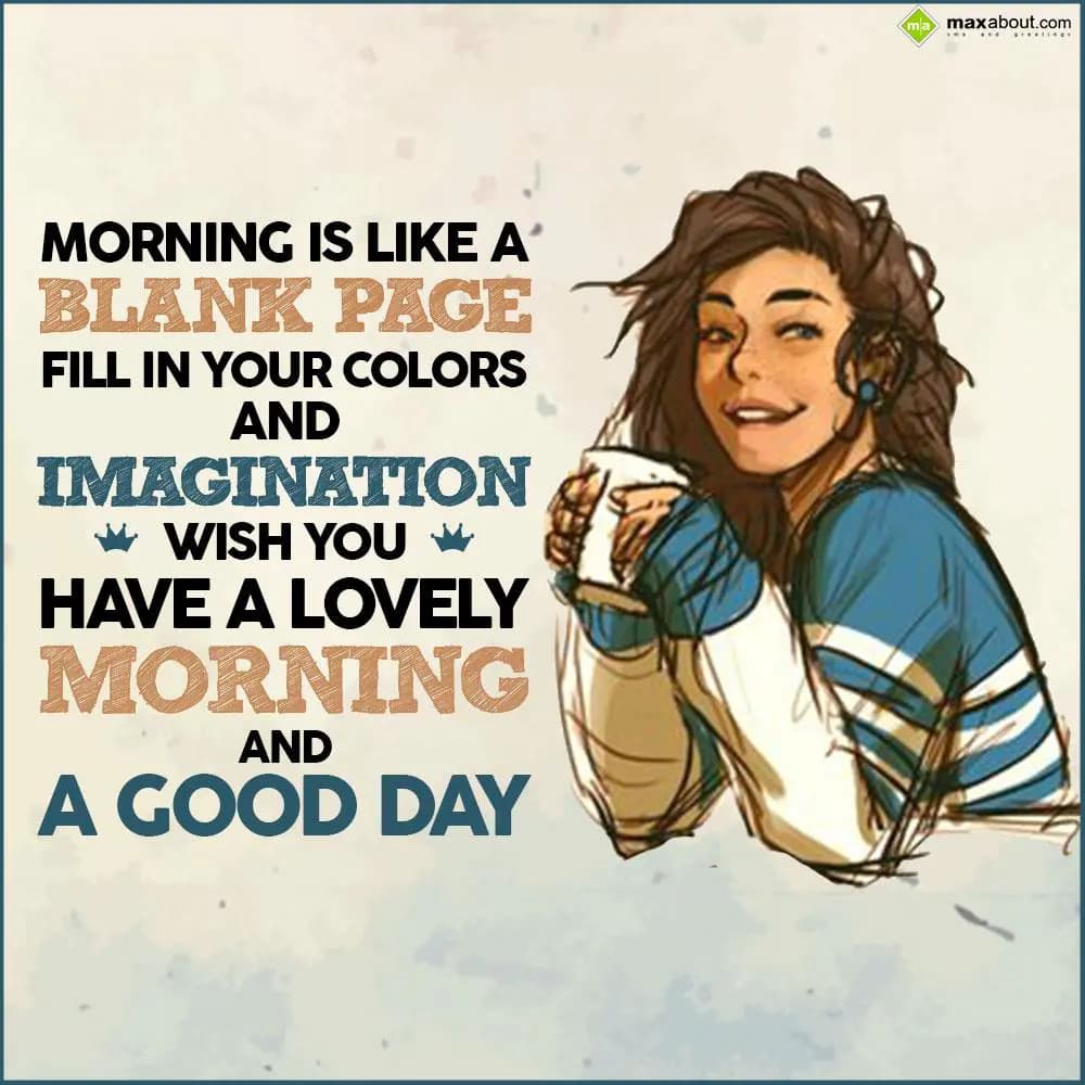Morning is like a blank page. Fill in your colors 