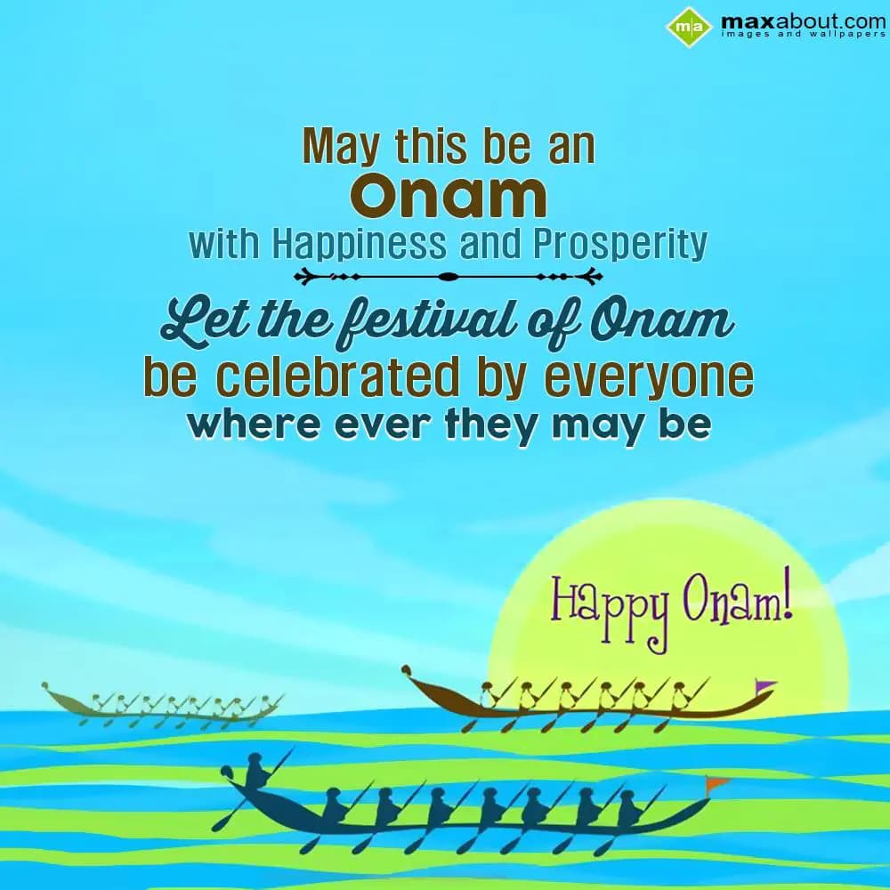 May this be an onam with happiness and prosperity.