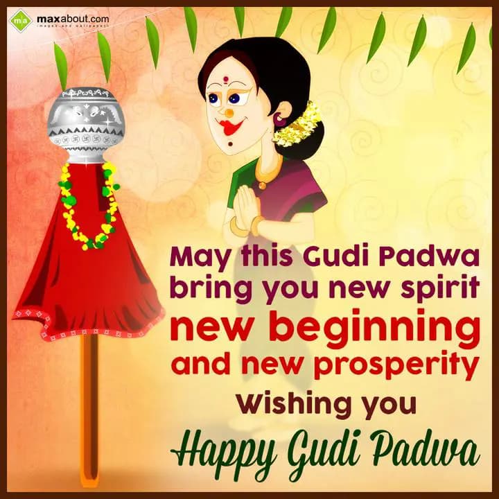 May this Gudi Padwa bring you new spirit,
New beg