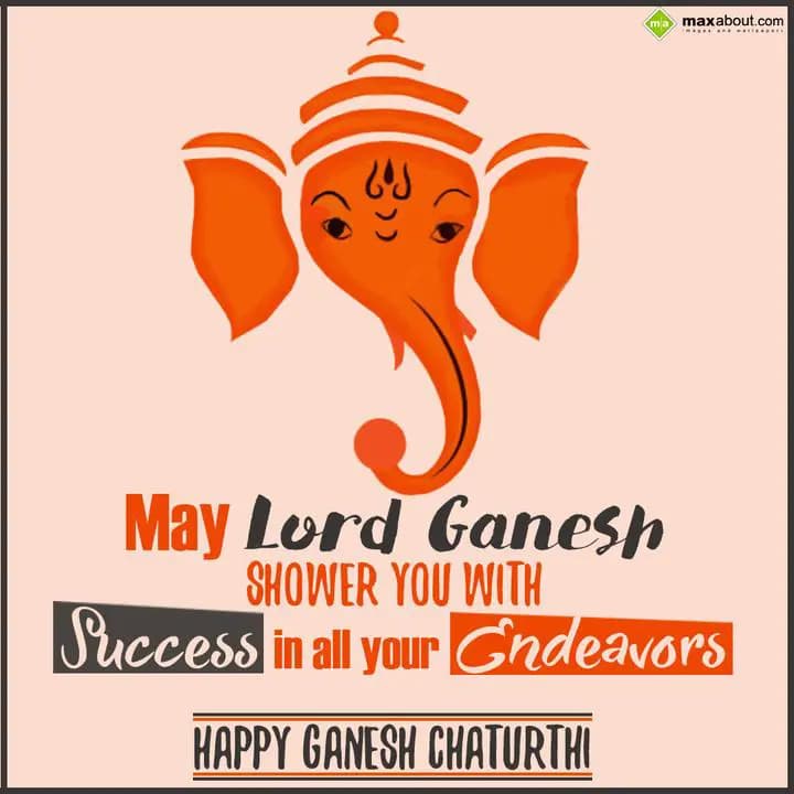 May Lord Ganesh shower you with success in all you