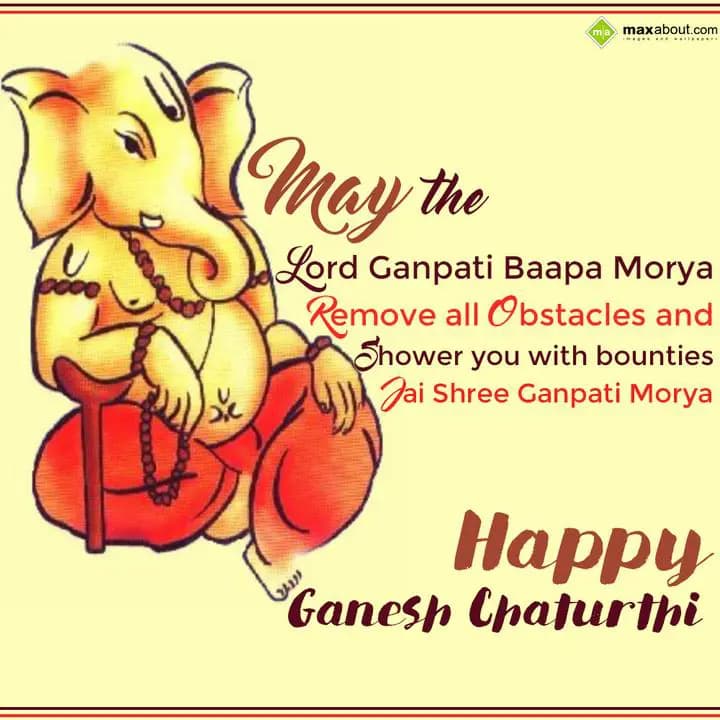 May the Lord Ganpati Baapa Morya remove all obstac