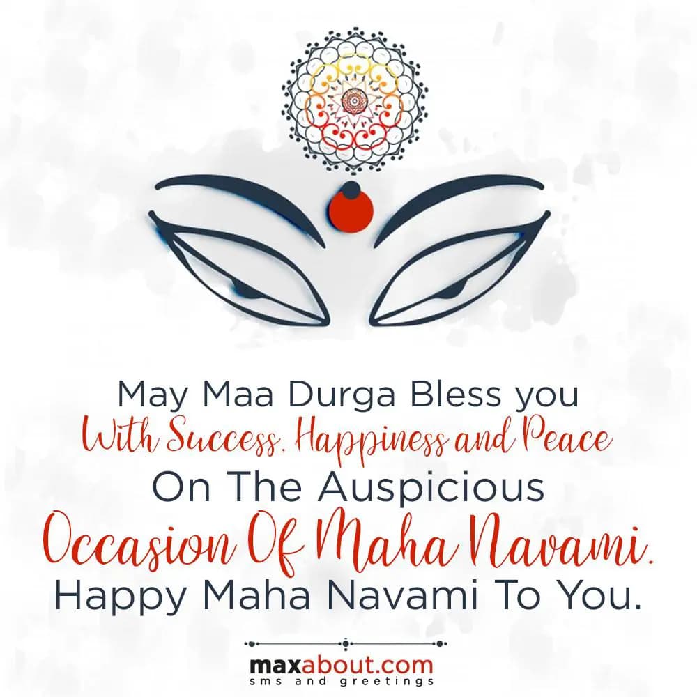 May Maa Durga Bless You With Success, Happiness,
