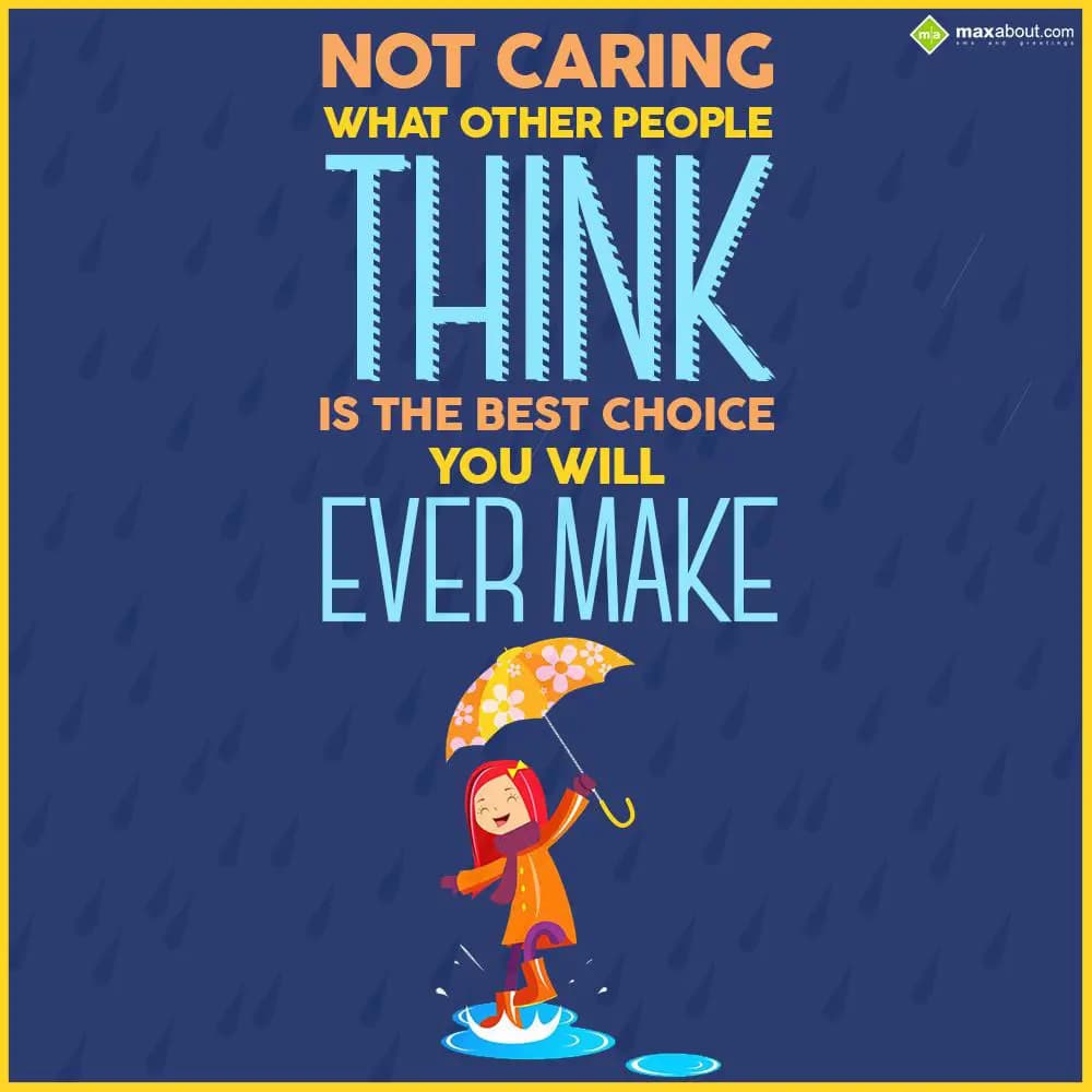 Not caring what other people think is the best cho