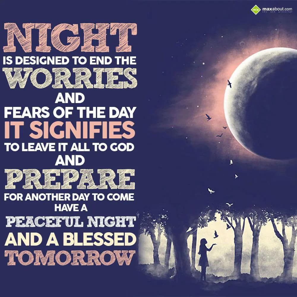 Night is designed to end the worries and fears of 