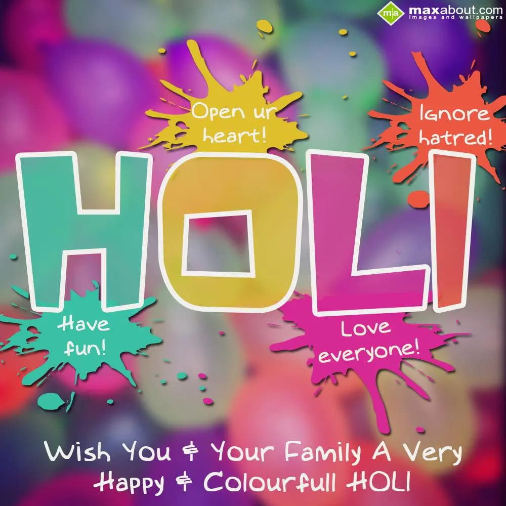 Holi signifies-
H : Have fun!
O : Open ur heart!
L