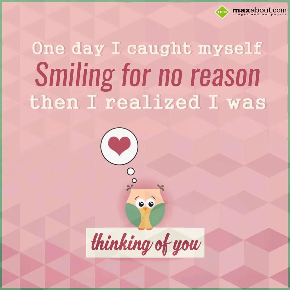 One day I caught myself
Smiling for no reason
th