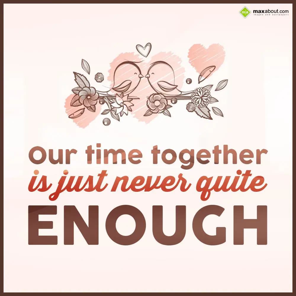 Our time together is just never quite enough.
