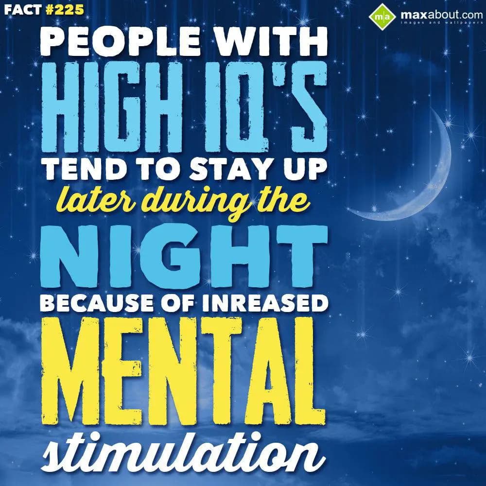 People with high IQ's tend to stay up later during