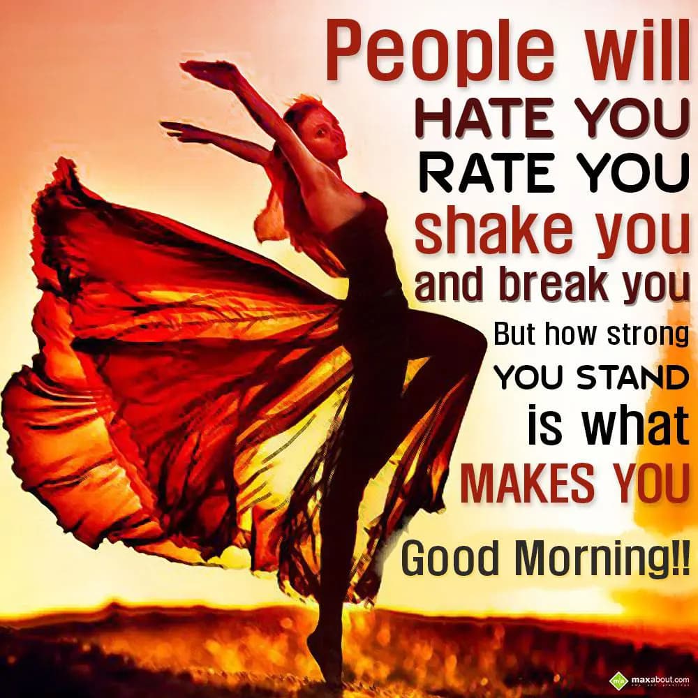 People will hate you, rate you, shake you and brea