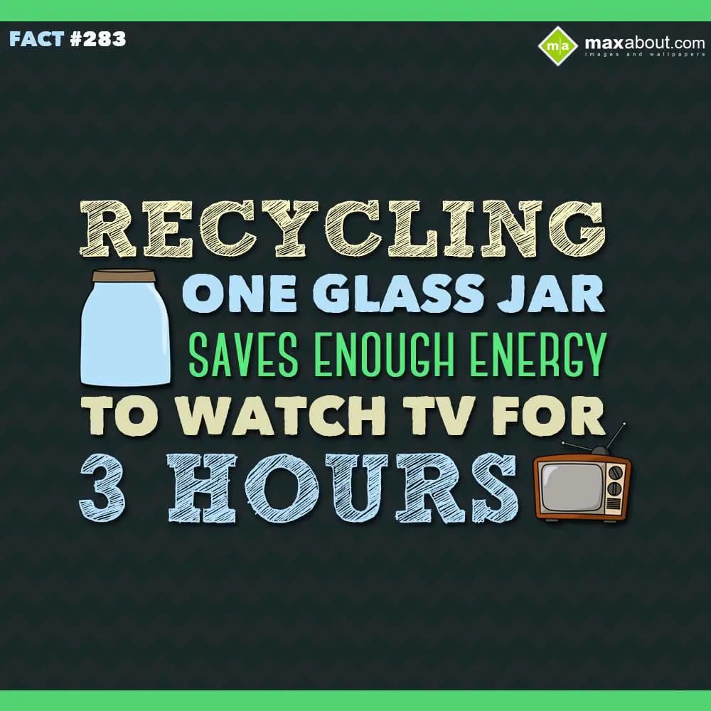 Recycling one glass jar saves enough energy to wat