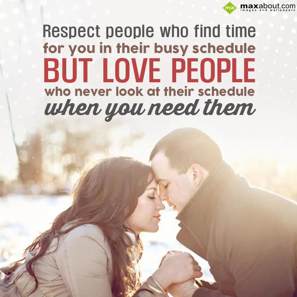 Respect people who find time for you in their busy