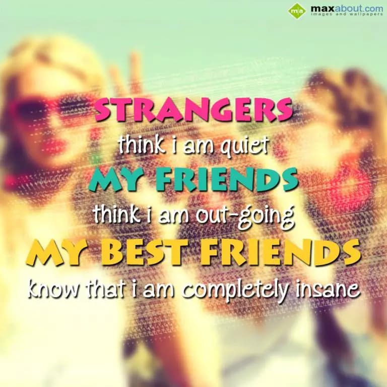 STRANGERS
Think I’M Quite
MY FRIENDS
Think I’M