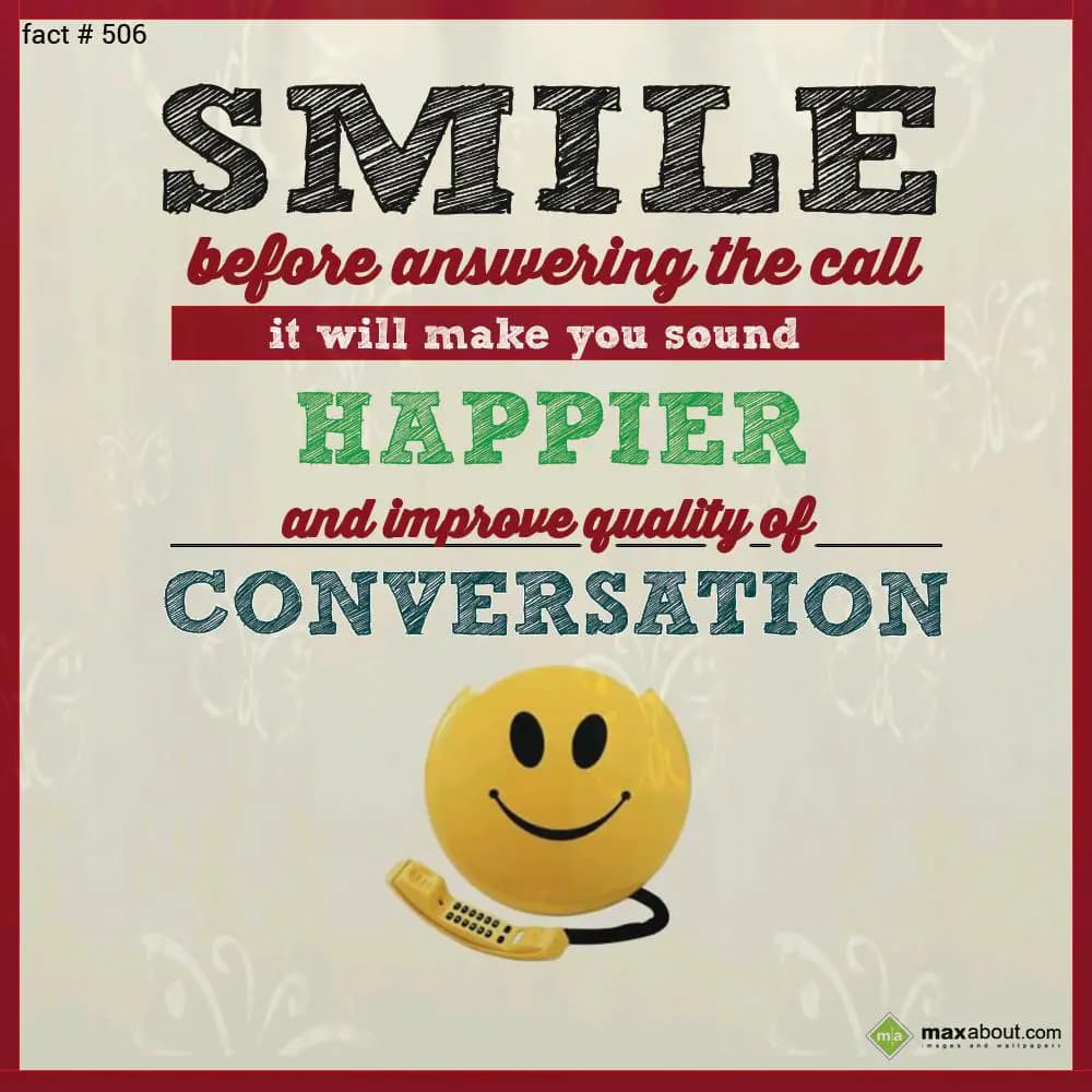 Smile before answering the call, it will make you 